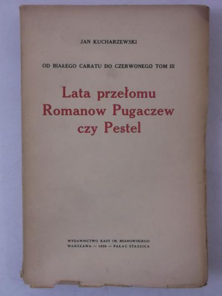 Kucharzewski Jan - Lata przełomu. Romanow Pugaczew czy Pestel, 1928 r.