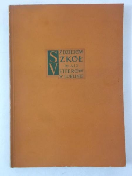 Bownik Zygmunt - Z dziejów szkół im. A. i J. Vetterów w Lublinie