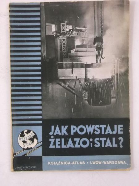 Jak powstaje żelazo i stal?, ok. 1935 r.