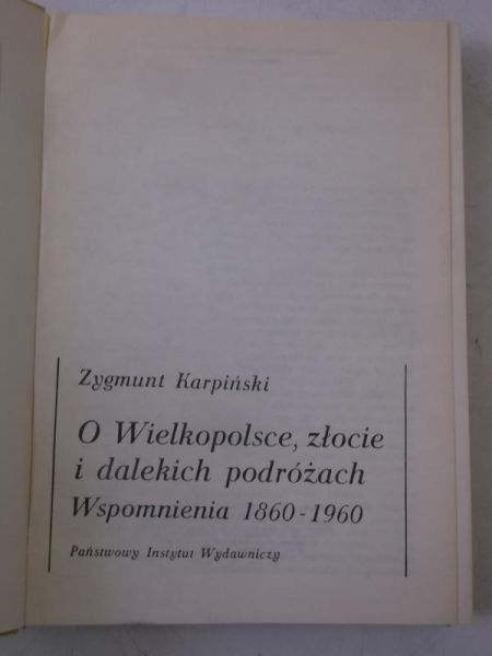 Karpiński Zygmunt - O Wielkopolsce, złocie i dalekich podróżach