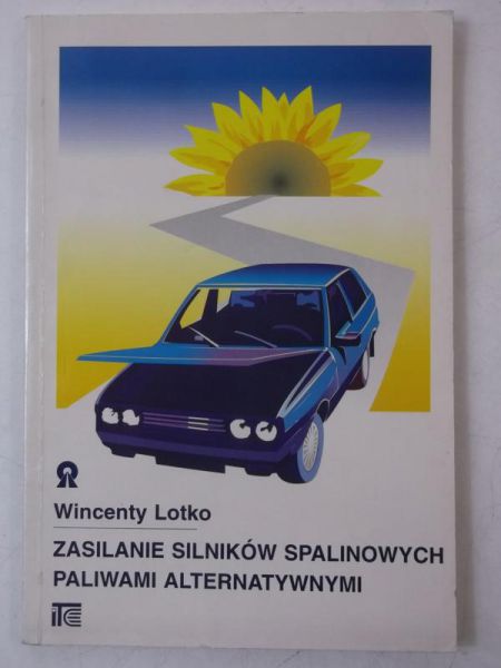 Lotko Wincenty - Zasilanie silników spalinowych paliwami alternatywntmi