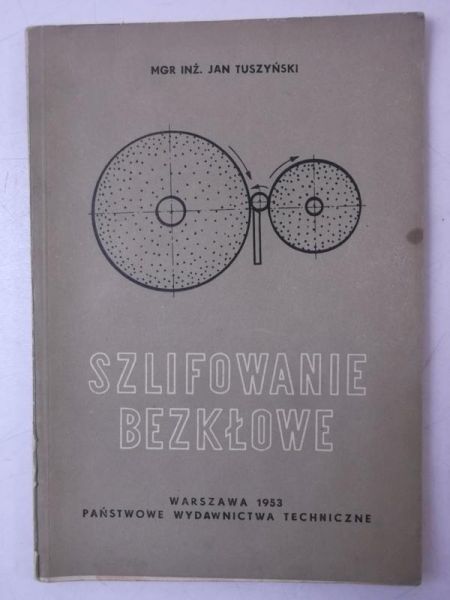 Tuszyński Jan - Szlifowanie bezkłowe