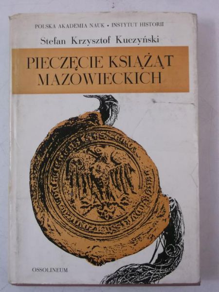 Kuczyński Stefan Krzysztof - Pieczęcie książąt mazowieckich