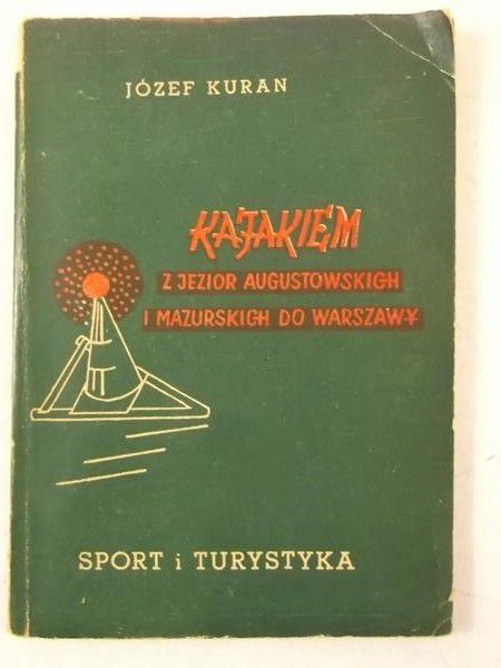 Kajakiem z jezior augustowskich i mazurskich do Warszawy