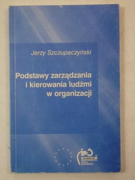 Podstawy zarządzania i kierowania ludźmi w organizacji
