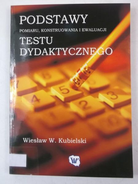 Kubielski Wiesław W. - Podstawy testu dydaktycznego