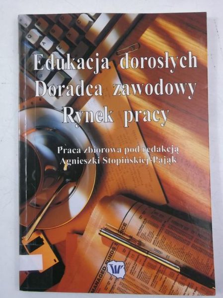 Pająk-Stopińska Agnieszka - Edukacja dorosłych. Doradca zawodowy. Rynek pracy