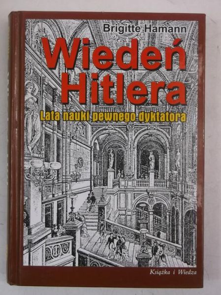 Hamann Brigitte - Wiedeń Hitlera. Lata nauki pewnego dyrektora
