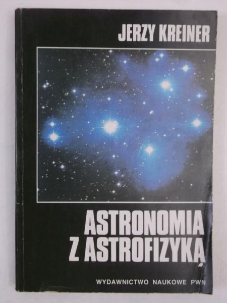 Kreiner Jerzy - Astronomia z astrofizyką