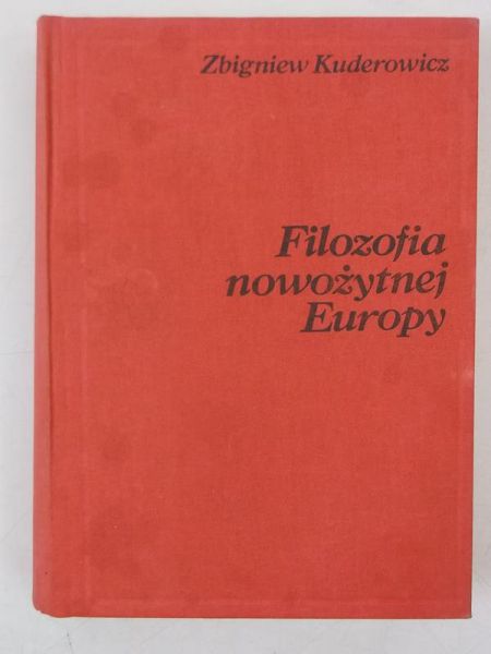 Kuderowicz Zbigniew  - Filozofia nowożytnej Europy