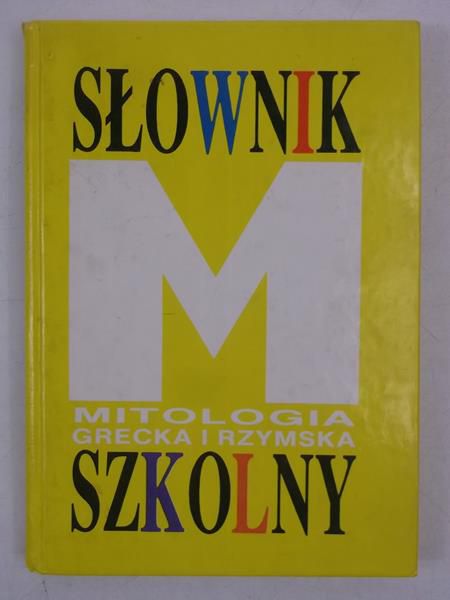 Słownik szkolny. Mitologia grecka i rzymska
