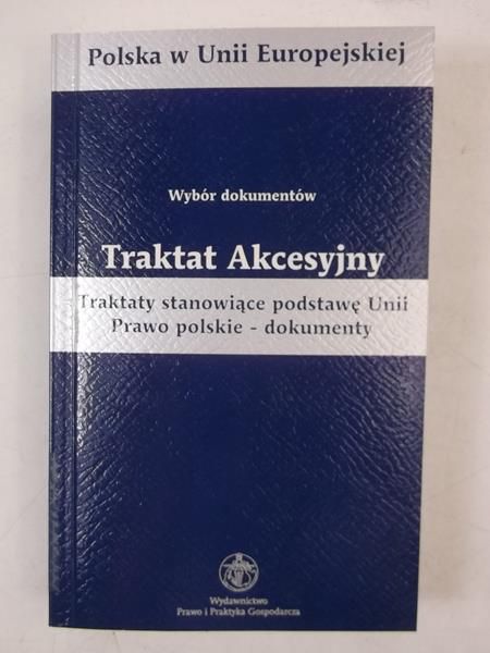 Barcz Jan (op.) - Polska w Unii Europejskiej. Traktat Akcesyjny