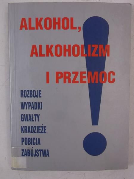 Kapusta Dorota (red.) - Alkohol, alkoholizm i przemoc