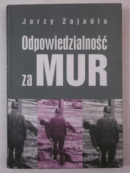 Zajadło Jerzy - Odpowiedzialność za Mur