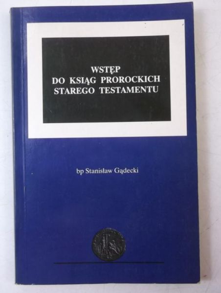 Gądecki Stanisław - Wstęp do ksiąg prorockich Starego Testamentu