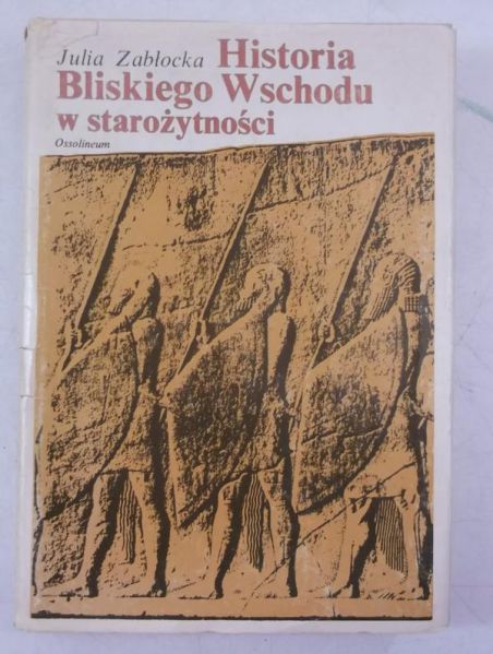 Zabłocka Julia - Historia Bliskiego Wschodu w starożytności