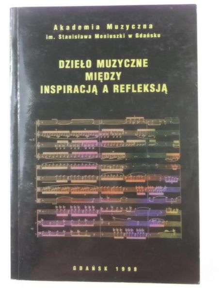 Dzieło muzyczne między inspiracją a refleksją