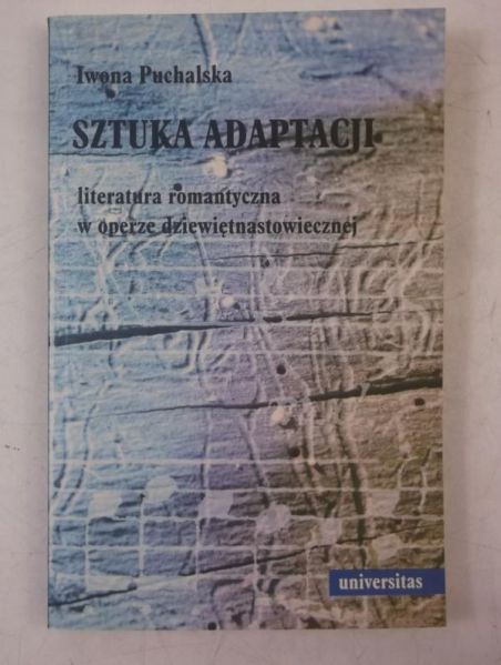 Sztuka adaptacji. Literatura romantyczna w operze dziewiętnastowiecznej