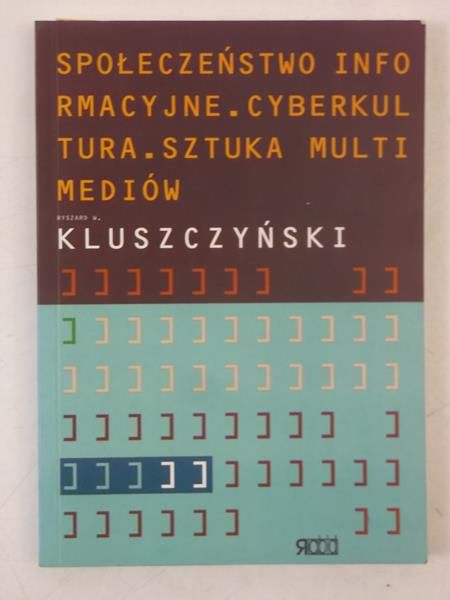 Społeczeństwo informacyjne, cyberkultura, sztuka multimediów