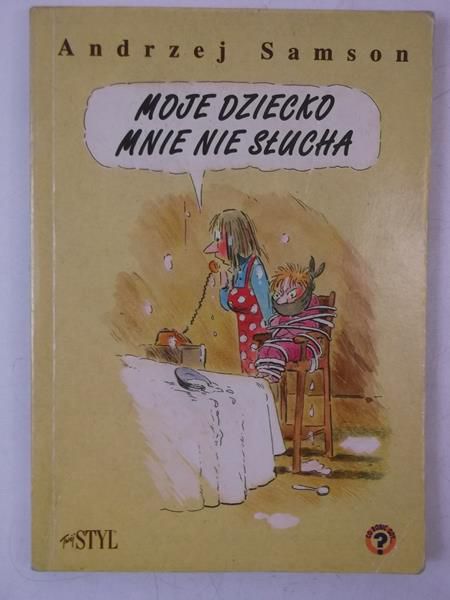 Samson Andrzej - Moje dziecko mnie nie słucha