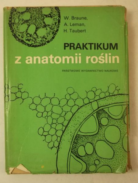 Braune Wolfram, Leman Alfred - Praktikum z anatomii roślin