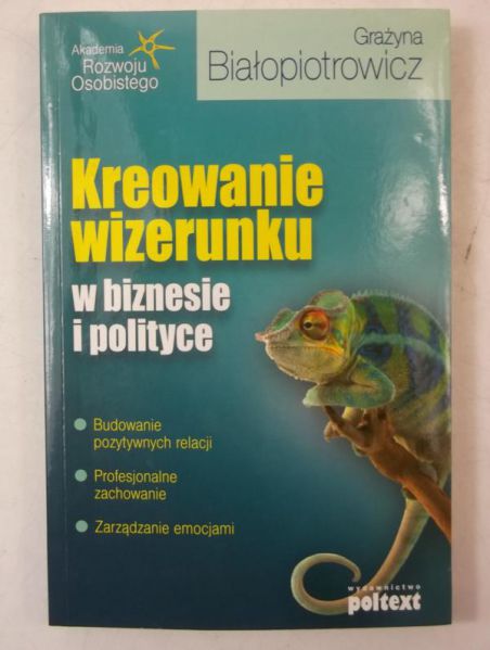 Kreowanie wizerunku w biznesie i polityce