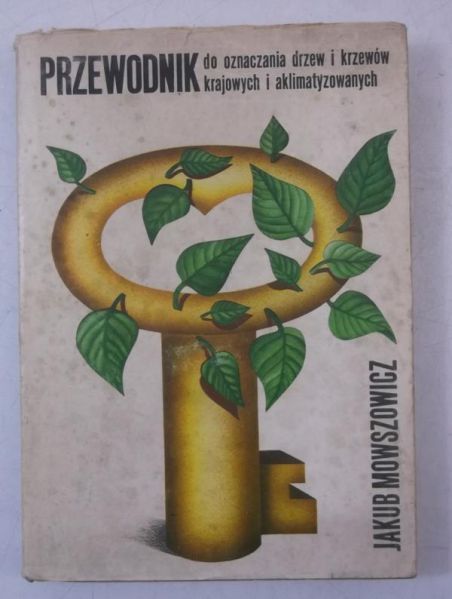 Mowszowicz Jakub - Przewodnik do oznaczania drzew i krzewów krajowych i aklimatyzowanych