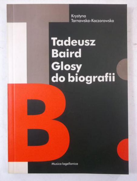 Tadeusz Baird. Glosy do biografii