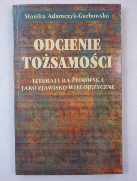 Adamczyk-Garbowska Monika - Odcienie tożsamości