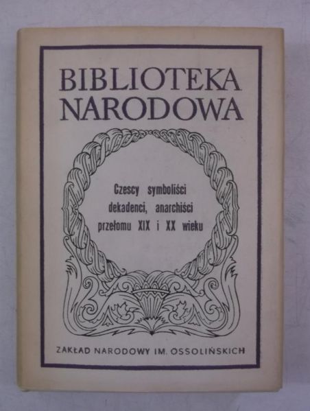 Czescy symboliści, dekadenci, anarchiści przełomu XIX i XX wieku, BN