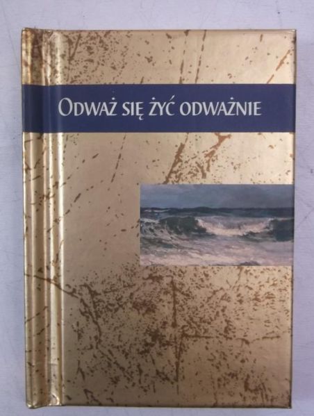 Odważ się żyć odważnie