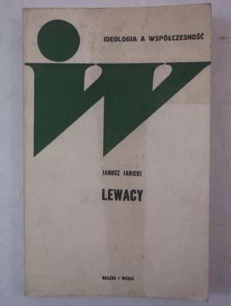 Janicki Janusz - Lewacy, historia i współczesność ekstremistycznej lewicy