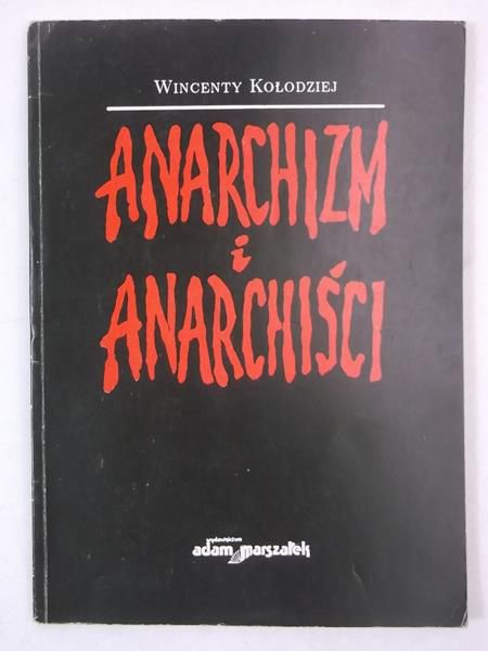 Kołodziej Wincenty - Anarchizm i anarchiści
