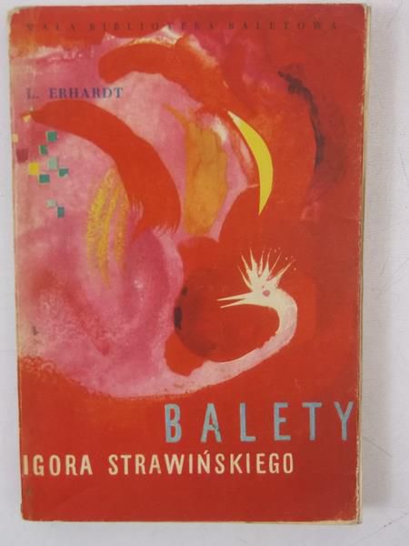 Erhardt Ludwik - Balety Igora Strawińskiego