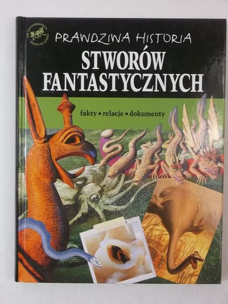 Levy Joel - Prawdziwa historia stworów fantastycznych