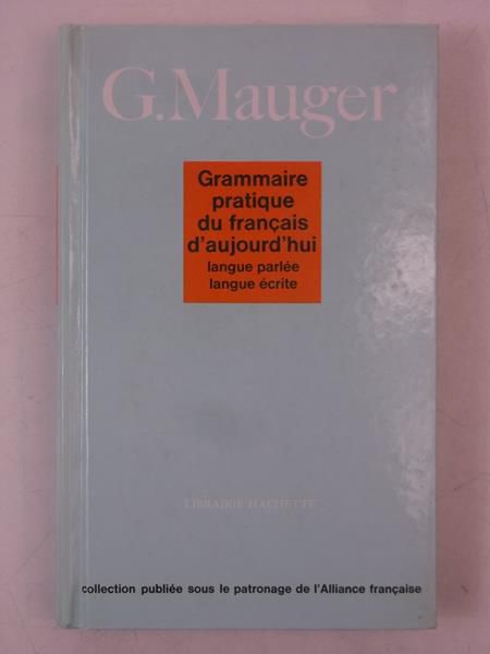 Mauger G. -  Grammaire Pratique Du Francais D'Aujourd'hui