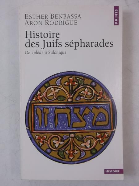 Histoire des Juifs sepharades. De Tolede a Salonique