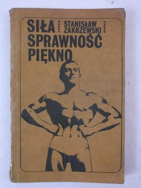 Zakrzewski Stanisław - Siła, sprawność, piękno