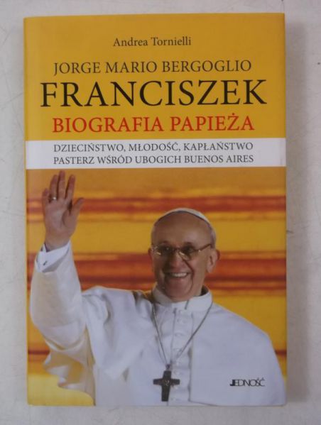 Jorge Mario Bergoglio. Franciszek. Biografia papieża