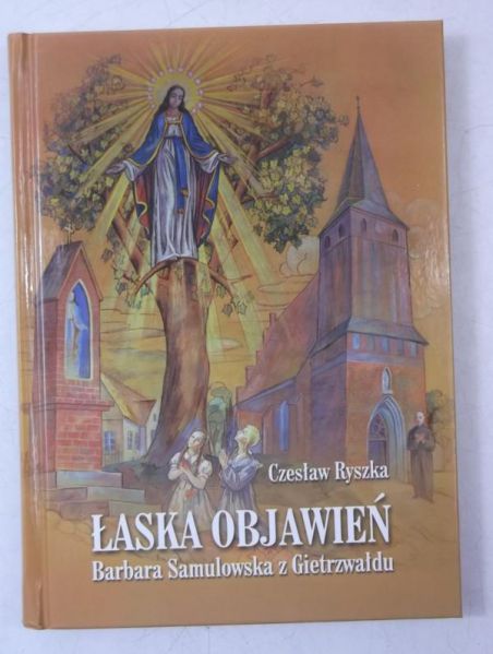 Łaska objawień. Barbara Samulowska z Gietrzwałdu