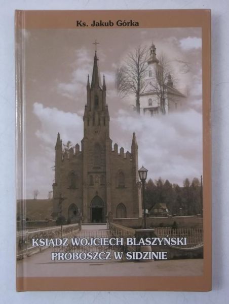 Ksiądz Wojciech Blaszyński. Proboszcz w Sidzinie