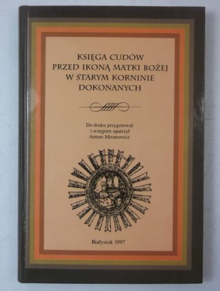 Księga cudów przed ikoną Matki Bożej w Starym Korninie dokonanych