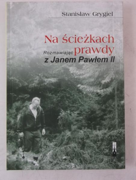 Na ścieżkach prawdy. Rozmawiając z Janem Pawłem II