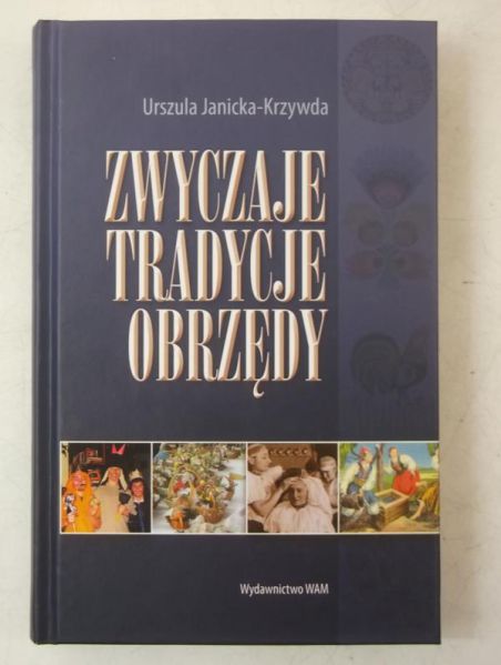 Janicka-Krzywda Urszula - Zwyczaje, tradycje, obrzędy