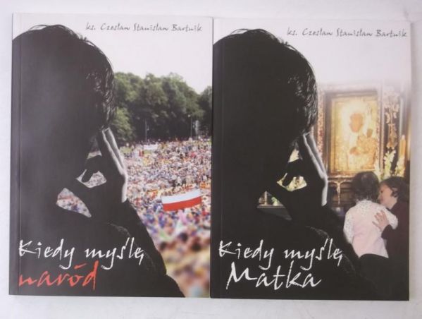 Bartnik Czesław Stanisław - Kiedy myślę: naród/ Kiedy myślę: matka