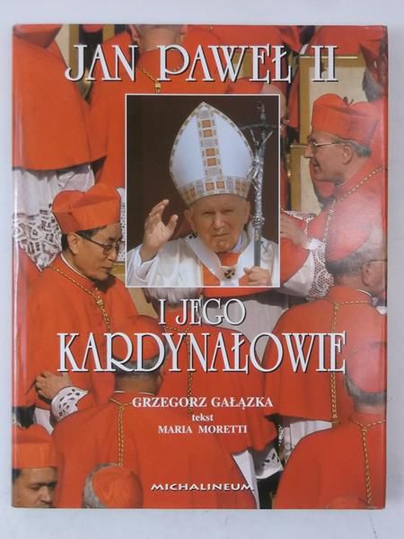 Gałązka Grzegorz - Jan Paweł II i jego kardynałowie