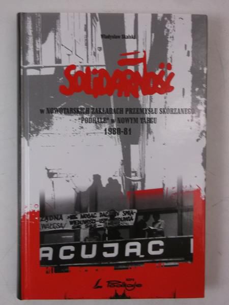 Solidarność w Nowotarskich Zakładach Przemysłu Skórzanego ''Podhale" w Nowym Targu