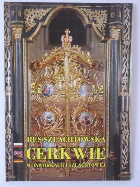 Ruś szlachtowska. Cerkwie w Jaworkach i Szlachtowej