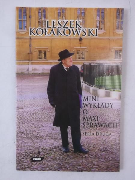 Kołakowski Leszek - Mini wykłady o maxi sprawach
