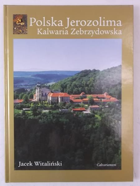 Polska Jerozolima. Kalwaria Zebrzydowska
